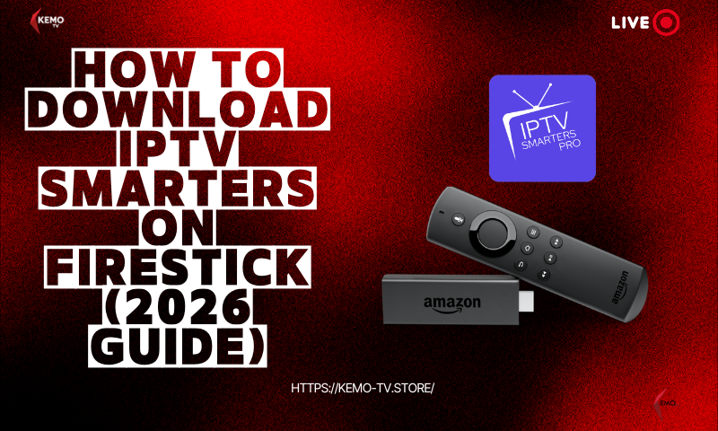 How To Download IPTV Smarters on Firestick (2026 Guide)