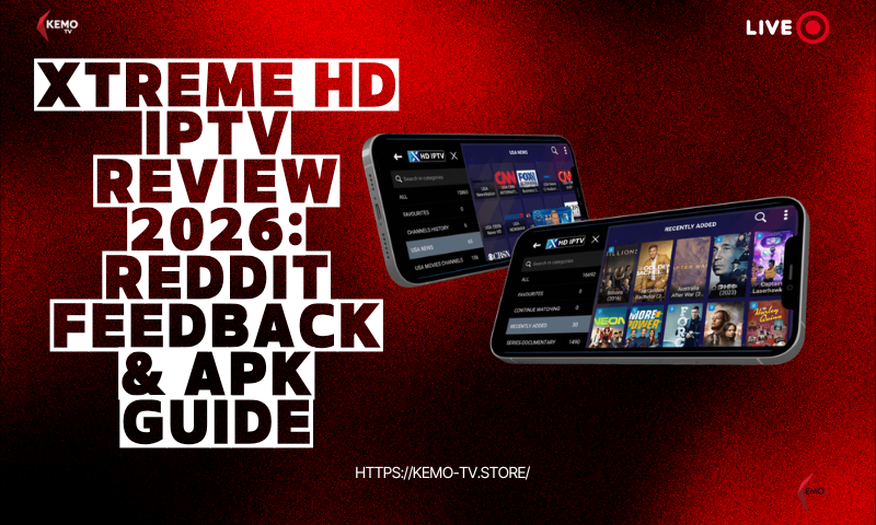 Xtreme HD IPTV Review 2026: Reddit Feedback & APK Guide