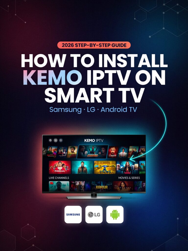 How Can I Install Kemo IPTV on Smart TV (Samsung, LG, Android TV) — 2026 Guide