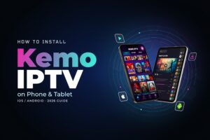 How Can I Install Kemo IPTV Phone or Tablet (iOS / Android) — 2026 Guide