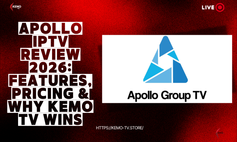 Apollo IPTV Review 2026: Features, Pricing & Why KEMO TV Wins