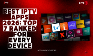 Best IPTV Apps 2026: Top 7 Ranked for Every Device
