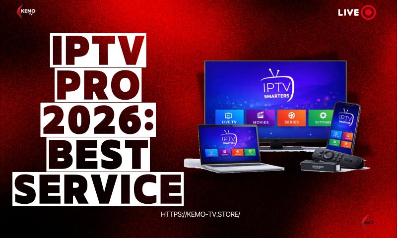 IPTV Pro 2026: Best Service, Setup Guide & What "Pro" Really Means