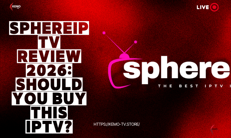 SphereIPTV Review 2026: Should You Buy This IPTV?